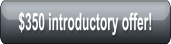 $350 introductory offer!